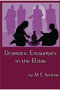 Dramatic Encounters in the Bible