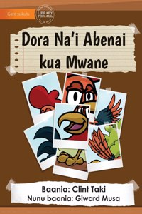 Parts Of A Rooster's Body - Dora Na'i Abenai kua Mwane