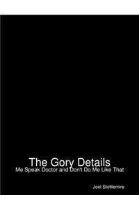 The Gory Details