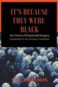 It's Because They Were Black: 100 Years of Fraud and Forgery