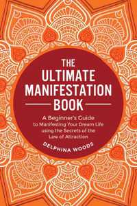 The Ultimate Manifestation Book