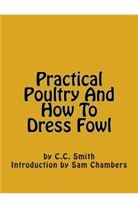 Practical Poultry And How To Dress Fowl