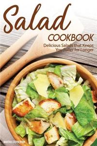 Salad Cookbook: Delicious Salads That Keeps You Fuller for Longer