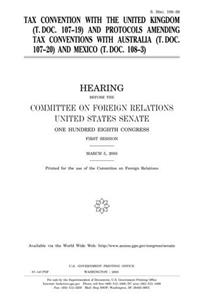 Tax Convention with the United Kingdom (T. Doc. 107-19) and Protocols Amending Tax Conventions with Australia (T. Doc. 107-20) and Mexico (T. Doc. 108-3)