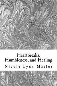 Heartbreaks, Humbleness, and Healing