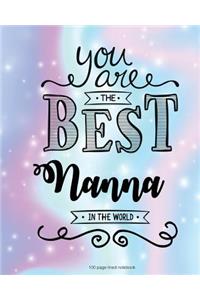 You Are The Best Nanna in the World 100 Lined Page Notebook