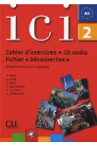 ICI 2 Cahier D'Exercices + CD Audio Fichier Decouvertes