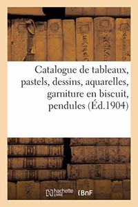 Catalogue de Tableaux Anciens Et Modernes, Pastels, Dessins, Aquarelles, Garniture En Biscuit