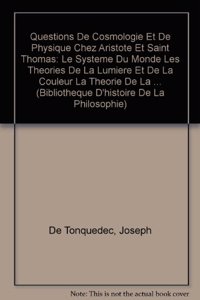 Questions de Cosmologie Et de Physique Chez Aristote Et Saint Thomas