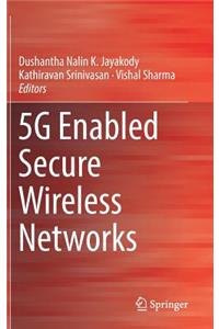 5g Enabled Secure Wireless Networks