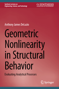 Geometric Nonlinearity in Structural Behavior: Evaluating Analytical Processes