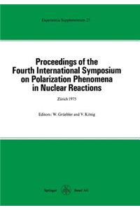 Proceedings of the Fourth International Symposium on Polarization Phenomena in Nuclear Reactions