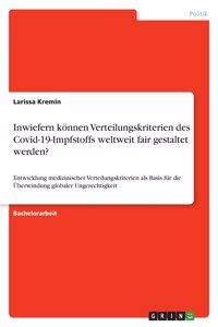 Inwiefern können Verteilungskriterien des Covid-19-Impfstoffs weltweit fair gestaltet werden?