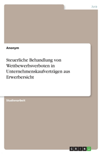 Steuerliche Behandlung von Wettbewerbsverboten in Unternehmenskaufverträgen aus Erwerbersicht