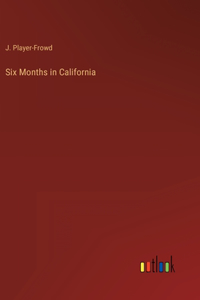 Six Months in California