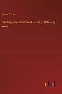Surcharged and Different Forms of Retaining Walls