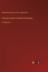 Life and Letters of Robert Browning