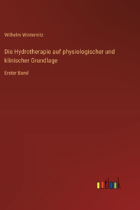 Die Hydrotherapie auf physiologischer und klinischer Grundlage