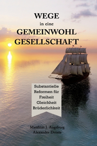WEGE in eine GEMEINWOHL GESELLSCHAFT