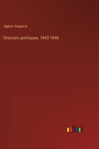 Discours politiques, 1843-1846