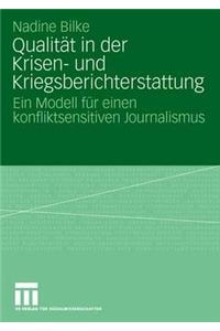 Qualität in Der Krisen- Und Kriegsberichterstattung