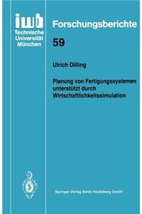 Planung Von Fertigungssystemen Unterstützt Durch Wirtschaftlichkeitssimulation