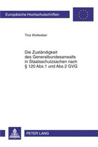 Die Zustaendigkeit Des Generalbundesanwalts in Staatsschutzsachen Nach § 120 Abs.1 Und Abs.2 Gvg