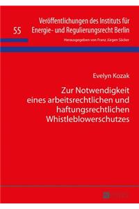 Zur Notwendigkeit eines arbeitsrechtlichen und haftungsrechtlichen Whistleblowerschutzes