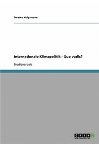 Internationale Klimapolitik - Quo vadis?