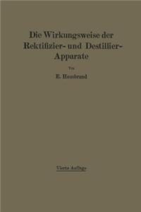 Die Wirkungsweise der Rektifizier- und Destillier-Apparate mit Hilfe einfacher mathematischer Betrachtungen