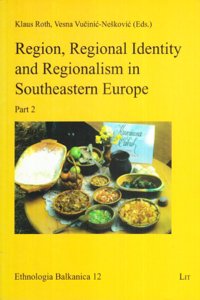 Region, Regional Identity and Regionalism in Southeastern Europe: Part 2