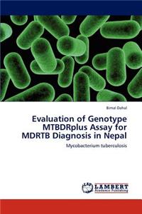 Evaluation of Genotype MTBDRplus Assay for MDRTB Diagnosis in Nepal