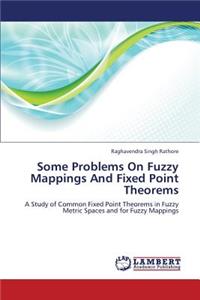 Some Problems On Fuzzy Mappings And Fixed Point Theorems