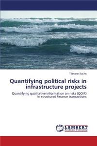 Quantifying Political Risks in Infrastructure Projects