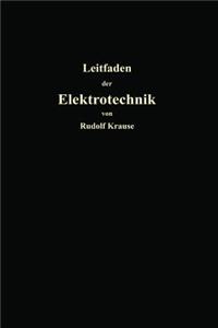 Kurzer Leitfaden der Elektrotechnik für Unterricht und Praxis in allgemein verständlicher Darstellung