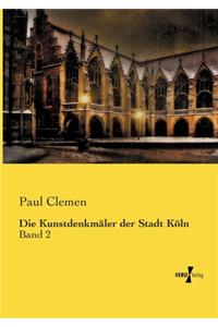 Die Kunstdenkmäler der Stadt Köln