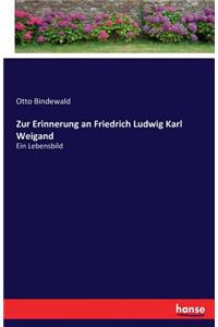 Zur Erinnerung an Friedrich Ludwig Karl Weigand