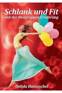 Schlank und Fit - mit der Blutgruppen Ernährung