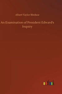 Examination of President Edward's Inquiry