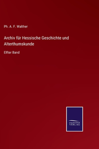 Archiv für Hessische Geschichte und Alterthumskunde