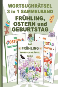 WORTSUCHRÄTSEL 3 in 1 SAMMELBAND FRÜHLING, OSTERN und GEBURTSTAG