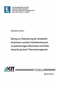 Beitrag Zur Reduzierung Der Schadstoffemissionen Und Des Kraftstoffverbrauchs an Grossvolumigen Ottomotoren Mit Direkteinspritzung Durch Thermomanagement