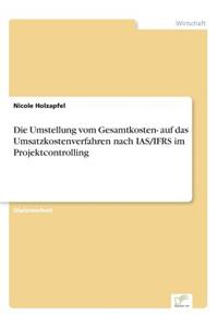 Umstellung vom Gesamtkosten- auf das Umsatzkostenverfahren nach IAS/IFRS im Projektcontrolling