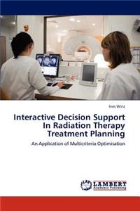 Interactive Decision Support In Radiation Therapy Treatment Planning