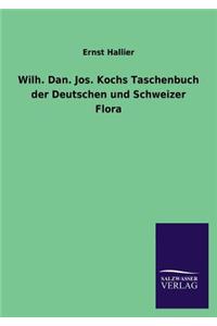 Wilh. Dan. Jos. Kochs Taschenbuch der Deutschen und Schweizer Flora