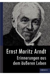 Ernst Moritz Arndt - Erinnerungen aus dem äußeren Leben (1908)