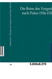 Die Reise des Vergerius nach Polen 1556-1557