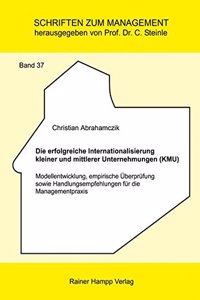 Die Erfolgreiche Internationalisierung Kleiner Und Mittlerer Unternehmungen (Kmu)