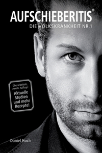 AUFSCHIEBERITIS(R) - Die Volkskrankheit Nr. 1