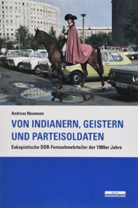 Von Indianern, Geistern und Parteisoldaten